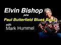 🎸 Elvin Bishop on His Time with the Paul Butterfield Blues Band | Blues History Interview
