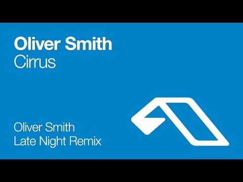 Oliver Smith - Cirrus (Oliver Smith Late Night Remix)