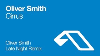Oliver Smith - Cirrus (Oliver Smith Late Night Remix)
