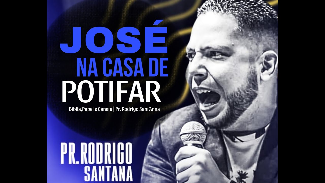 JOSÉ NA CASA DE POTIFAR | BÍBLIA, PAPEL E CANETA |   PR RODRIGO SANT'ANNA
