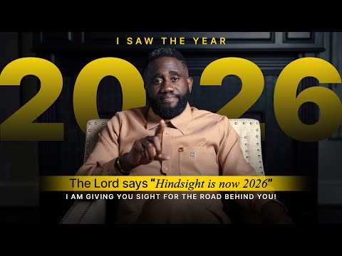 The Lord says “Hindsight is now 2026": I am giving you sight for the road behind you!
