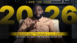 The Lord says “Hindsight is now 2026": I am giving you sight for the road behind you!