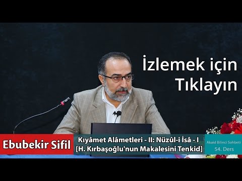 #52: Ebubekir Sifil - Kıyâmet Alâmetleri - II: Nüzûl-i İsâ - I [H. Kırbaşoğlu'nun Makalesini Tenkid]