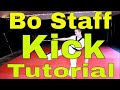 Bo Staff Training: The Bo Staff Kick Tutorial | Tricks ...
