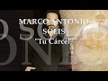 MARCO ANTONIO SOLIS - TU CARCEL (LETRA)