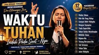 Download lagu Waktu Tuhan — Indah Pada Saat-Nya — Lagu Rohani Terbaru untuk Kedamaian dan Ketenangan Jiwa mp3