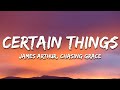 James Arthur Certain Things Lyrics Ft Chasing Grace