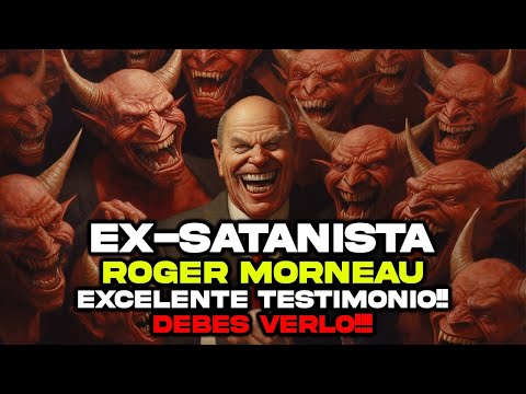 TESTIMONIO DE UN EX SATANISTA, DEBES VERLO (Roger Morneau)