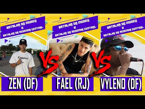 ZEN (DF) x FAEL (RJ) x VYLENO (DF) - BATALHA DO MUSEU - FASE 1