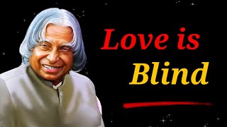 Love Is Blind || Dr APJ Abdul Kalam Sir Quotes || Whatsapp Status Quotes || Spread Positivity