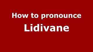 How to pronounce Lidivane