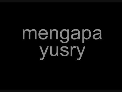 yusry mengapa