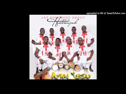 Ayan Jesu Gospel Singers - Let Somebody Shout Halleluyah