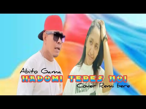 Abito gama//Hadomi Tebes Noi Cipt Abito gama_Cover//Remi bere