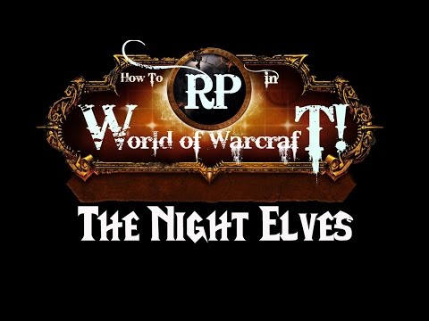 How To RP in WoW: Night Elves