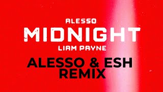 Alesso - Midnight feat. Liam Payne (Alesso &amp; Esh Remix)