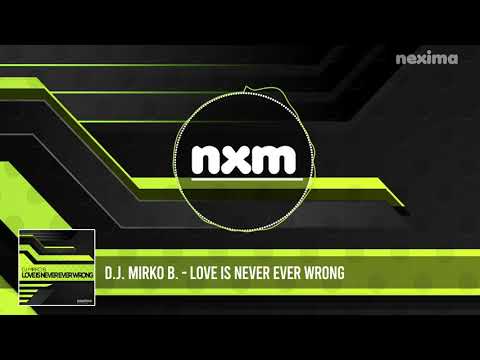 D.J. MIRKO B. - Love Is Never Ever Wrong