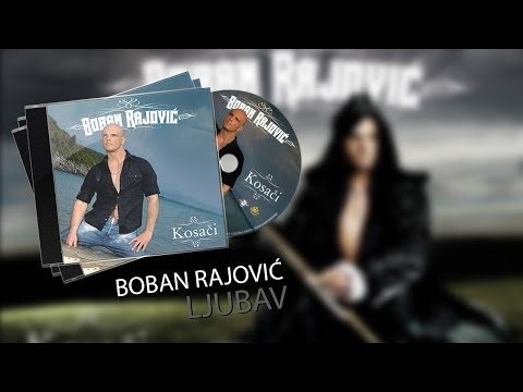 Boban Rajovic - Ljubav (Sad ili nikad) (AUDIO 2008)