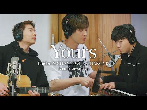 Raiden X CHANYEOL X CHANGMO 'Yours' Acoustic Session Video 