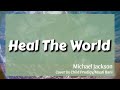 Heal The World Michael Jackson Cover Child Prodigy Maati Bani Lirik Terjemahan