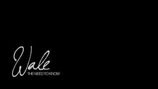 Wale - The need to know