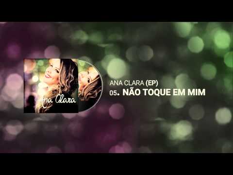 Ana Clara - Não Toque Em Mim