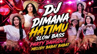 Download lagu DJ DIMANA HATIMU STYLE PARTY DANGDUT X MELODY BABAT BABAT mp3