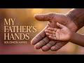 Solomon Hayes - “My Father’s Hands” (Official Lyric Video)