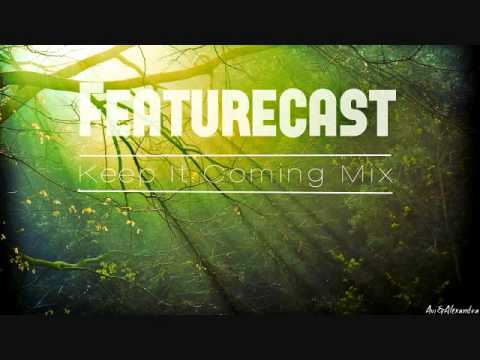 Featurecast - Keep It Coming Mix