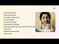 Lata Mangeshkar Superhit Songs Bollywood Evergreen Songs Hindi Songs Lata Mangeshkar Old Hits