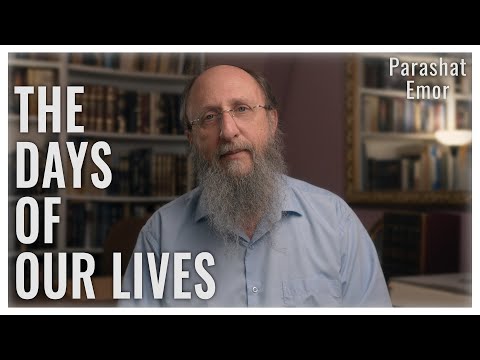 Parashat Emor 5783 : The Days of Our Lives