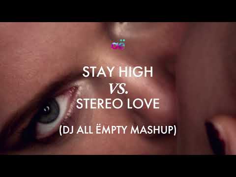 Stay High x Stereo Love (DJ All Ëmpty Mashup)