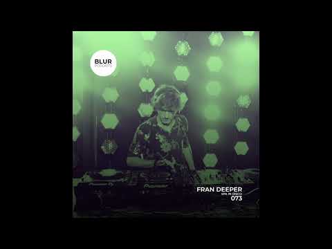 FRAN DEEPER - Blur Records / Radio Electronica 2022 Mix