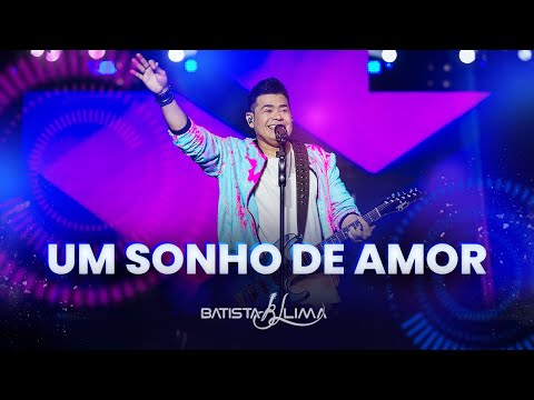 UM SONHO DE AMOR - Batista Lima | BL 180 MINUTOS (AO VIVO)