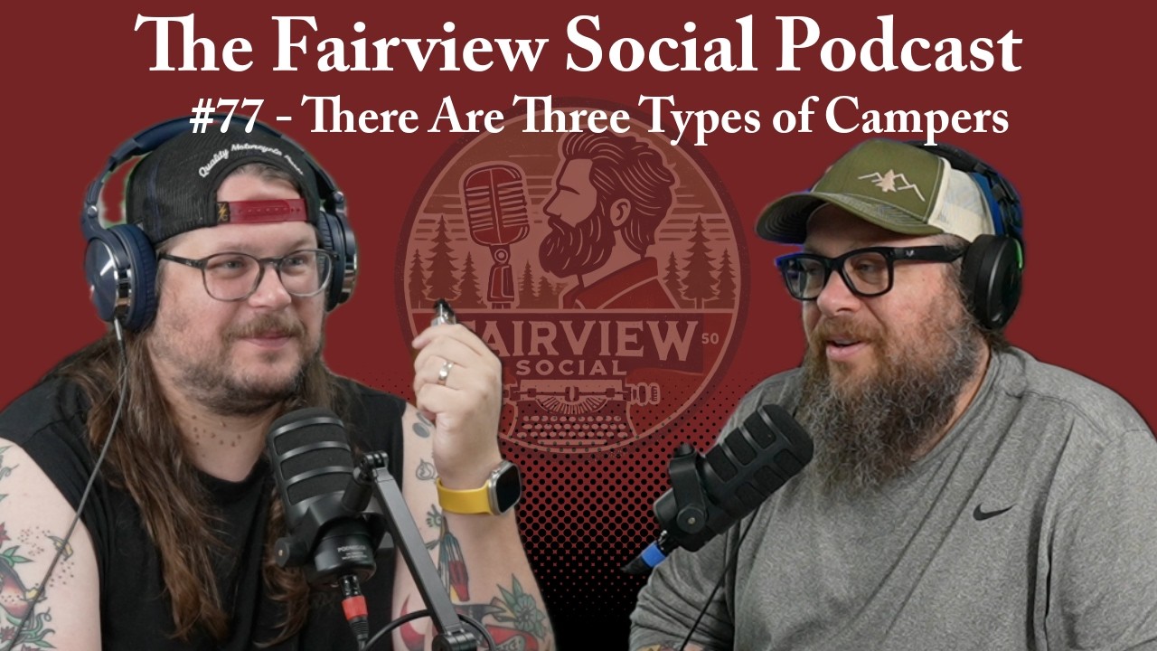 #77 - There Are Three Types of Campers...