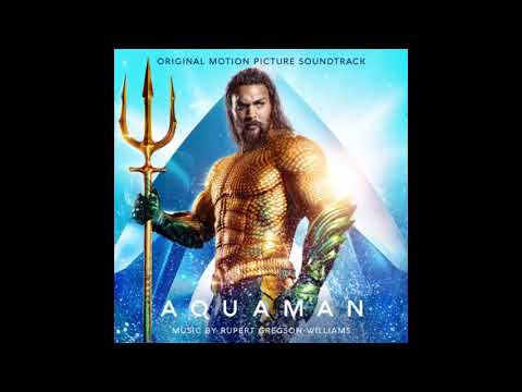 014. He Commands the Sea — 'Aquaman' Original Score