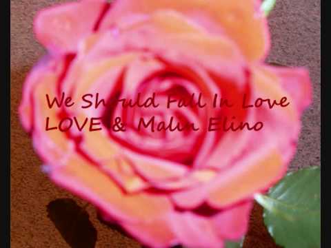 We Should Fall In Love - LOVE ft Malin Elino