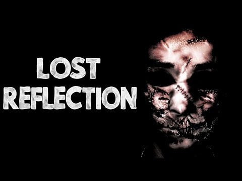 "Lost Reflection" Creepypasta