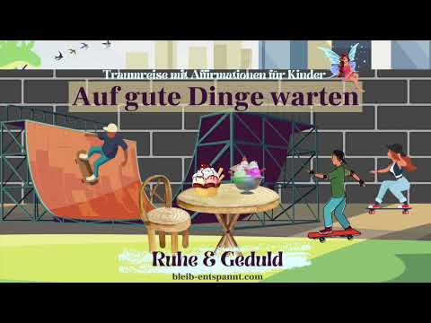 Traumreise für Kinder zum Einschlafen mit Affirmationen - Geduld & Ruhe - Geschichte mit Skateboard