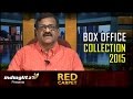 Top 10 Box Office Collection 2015 | Tamil Movies | Red Carpet by Sreedhar Pillai