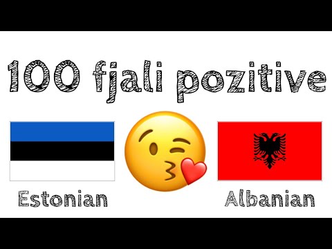 100 fjali pozitive +  komplomente - Estonisht + Shqip - (folës amtar)