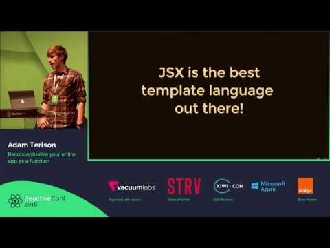 ReactiveConf 2016 LT - Adam Terlson: Reconceptualize your entire app as a function