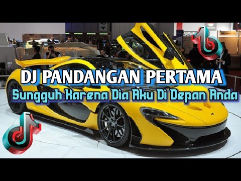 DJ SUNGGUH KARENA DIA AKU DI DEPAN ANDA - DJ PANDANGAN PERTAMA REMIKX TIKTOK VIRAL 2023 FULL BASS