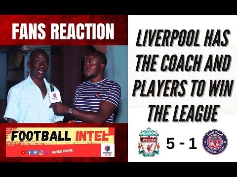 Fans Reaction: Liverpool 5 - 1 Toulouse FC || Liverpool Has A Perfect Team