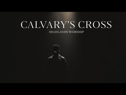 Calvary's Cross | Official Music Video | Highlands Worship