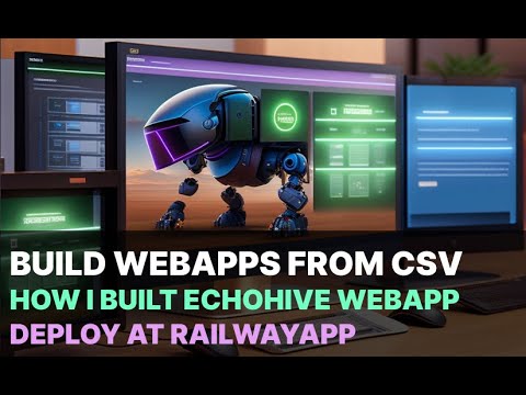 Build WebApps from a csv file and deploy to railwayapp. How I built the echohive app