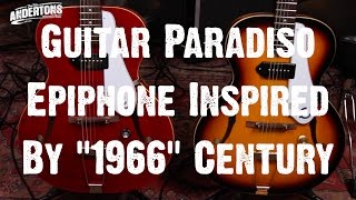 Video thumbnail for Guitar Paradiso - Epiphone Inspired By "1966" Century by Andertons Music Co