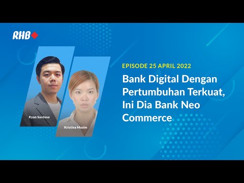 RHB Smart Talk: Bank Digital Dengan Pertumbuhan Terkuat, Ini Dia Bank Neo Commerce - 25 April 2022