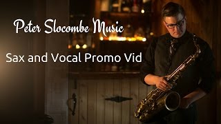 Sax and Vocal Promo Vid- Peter Slocombe Music