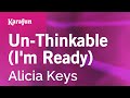 Un-Thinkable (I'm Ready) - Alicia Keys | Karaoke Version | KaraFun